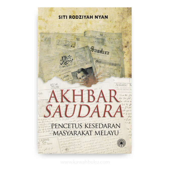 Akhbar Saudara: Pencetus Kesedaran Masyarakat Melayu Akhbar Saudara: Pencetus Kesedaran Masyarakat Melayu