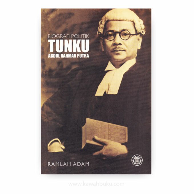 Biografi Politik Tunku Abdul Rahman Putra Biografi Politik Tunku Abdul Rahman Putra