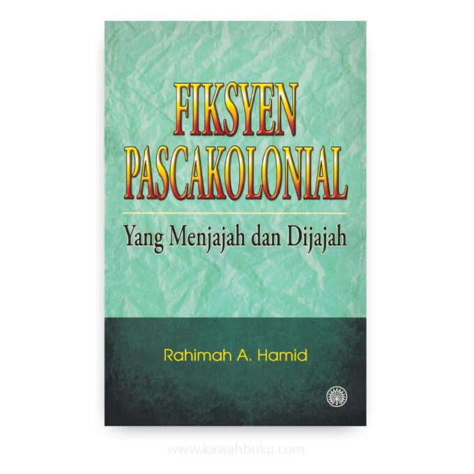 Fiksyen Pascakolonial: Yang Menjajah dan Dijajah Fiksyen Pascakolonial: Yang Menjajah dan Dijajah