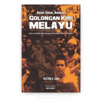 Asal Usul Sosial Golongan Kiri Melayu: Satu Analisis Berkenaan Kesatuan Melayu Muda