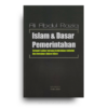 Islam dan Dasar Pemerintahan: Sebuah Kajian Tentang Kedudukan Khilafah dan Kerajaan dalam Islam Islam dan Dasar Pemerintahan: Sebuah Kajian Tentang Kedudukan Khilafah dan Kerajaan dalam Islam