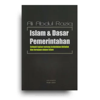 Islam dan Dasar Pemerintahan: Sebuah Kajian Tentang Kedudukan Khilafah dan Kerajaan dalam Islam