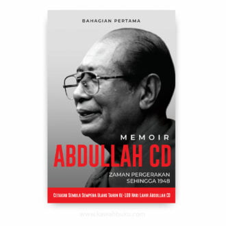 Memoir Abdullah C.D. (Bahagian Pertama): Zaman Pergerakan Sehingga 1948 - REPRINT