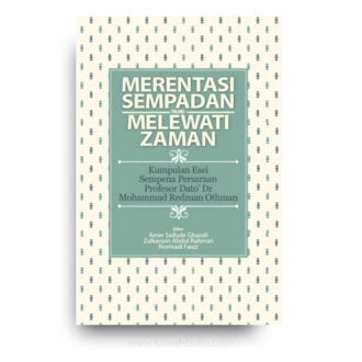 Merentasi Sempadan yang Melewati Zaman: Kumpulan Esei Sempena Persaraan Profesor Dato' Dr. Mohammad Redzuan Othman