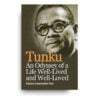 Tunku: An Odyssey of Life Well-Lived and Well-Loved