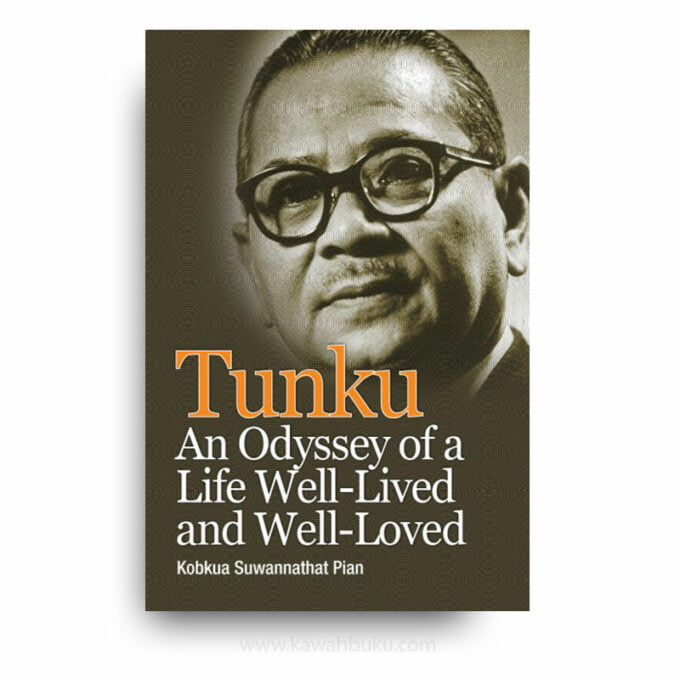 Tunku: An Odyssey of Life Well-Lived and Well-Loved