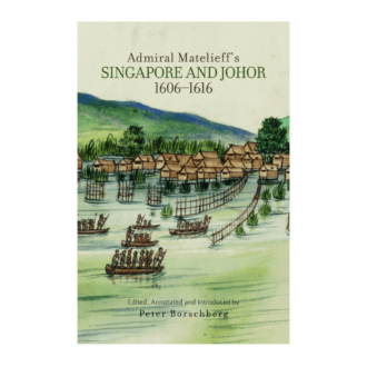 Admiral Matelieff's Singapore and Johor 1606-1616