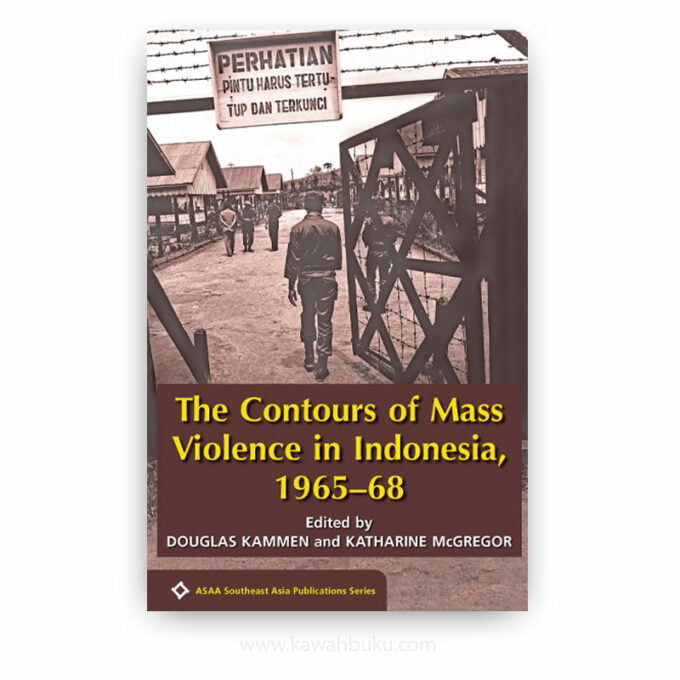 The Contours of Mass Violence in Indonesia, 1965-1968 The Contours of Mass Violence in Indonesia, 1965-1968