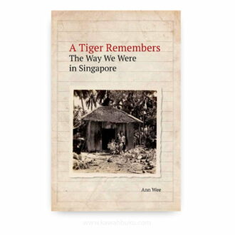 A Tiger Remembers: The Way We Were in Singapore