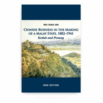 Chinese Business in the Making of a Malay State, 1882-1941: Kedah and Penang