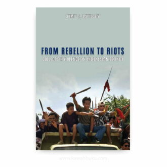 From Rebellion to Riots: Collective Violence on Indonesian Borneo
