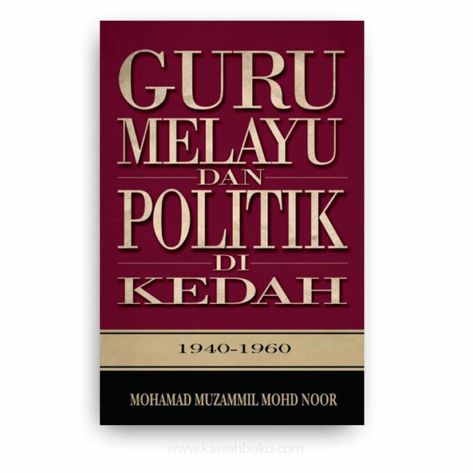 Guru Melayu dan Politik di Kedah, 1940-1960
