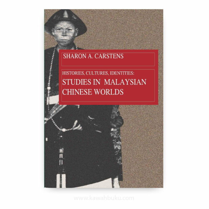 Histories, Cultures, Identities: Studies in Malaysian Chinese Worlds