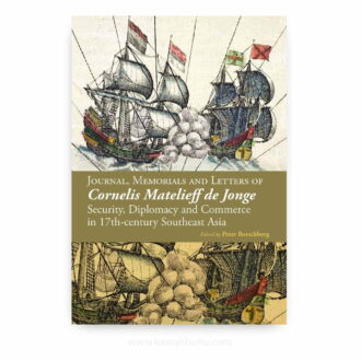 Journal, Memorials and Letters of Cornelis Matelieff de Jonge: Security, Diplomacy and Commerce in 17th-century Southeast Asia