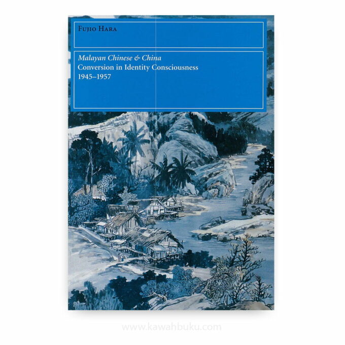 Malayan Chinese and China: Conversion in Identity Consciousness 1945-1957