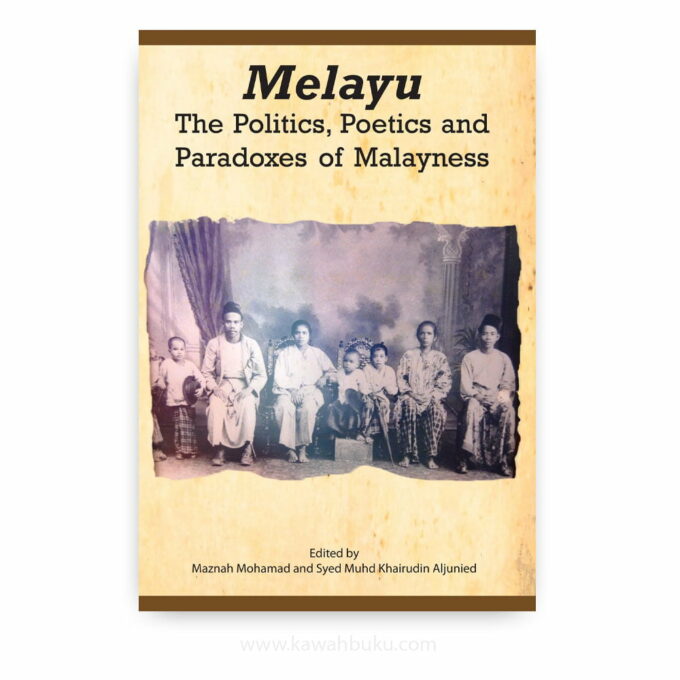 Melayu: The Politics, Poetics and Paradoxes of Malayness Melayu: The Politics, Poetics and Paradoxes of Malayness