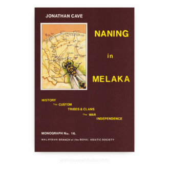 Naning in Melaka: History, the Custom, Tribes and Clans, the War and Independence