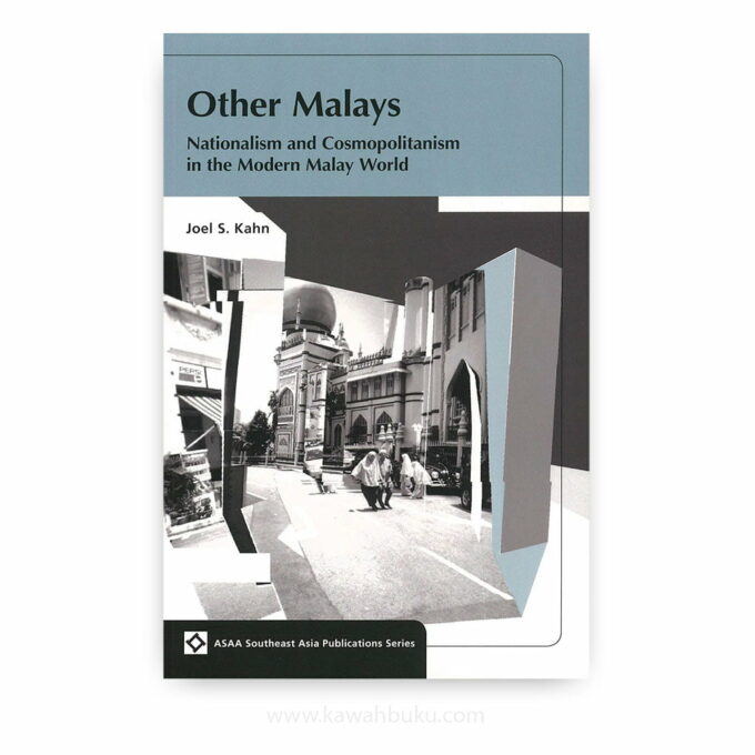 Other Malays: Nationalism and Cosmopolitanism in the Modern Malay World