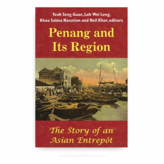Penang and Its Region: The Story of an Asian Entrepôt