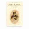 Prince of Pirates: The Temenggongs and the Development of Johor and Singapore, 1784-1885 (Second Edition)