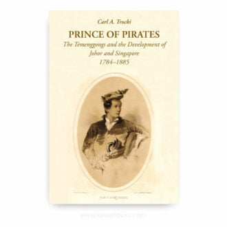 Prince of Pirates: The Temenggongs and the Development of Johor and Singapore, 1784-1885 (Second Edition)