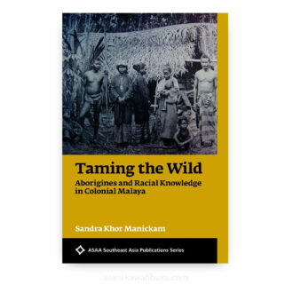Taming the Wild: Aborigines and Racial Knowledge in Colonial Malaya