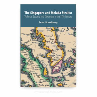 The Singapore and Melaka Straits: Violence, Security and Diplomacy in the 17th Century