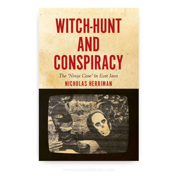 Witch-Hunt and Conspiracy: The ‘Ninja Case’ in East Java
