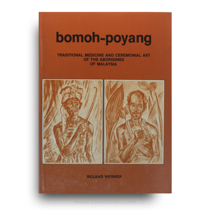 Bomoh-Poyang: Traditional Medicine and Ceremonial Art of the Aborigines of Malaysia