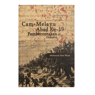 Cam-Melayu Abad Ke-19: Pemberontakan dan Diaspora