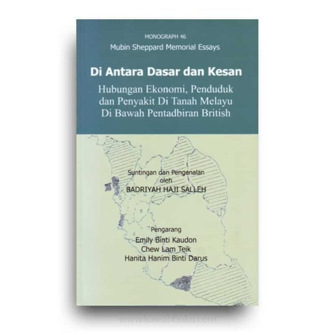 Di Antara Dasar dan Kesan: Hubungan Ekonomi, Penduduk dan Penyakit di Tanah Melayu di Bawah Pentadbiran British Di Antara Dasar dan Kesan: Hubungan Ekonomi, Penduduk dan Penyakit di Tanah Melayu di Bawah Pentadbiran British