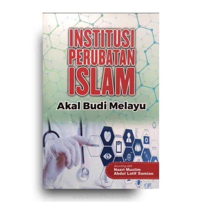 Institusi Perubatan Islam: Akal Budi Melayu Institusi Perubatan Islam: Akal Budi Melayu