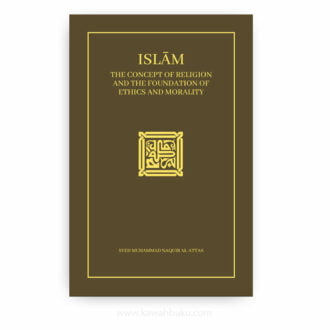 Islām: The Concept of Religion and the Foundation of Ethics and Morality