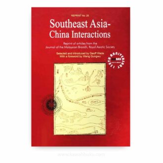 Southeast Asia-China Interactions: Reprint of articles from the Journal of the Malaysian Branch, Royal Asiatic Society