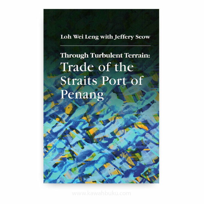 Through Turbulent Terrain: Trade of the Straits Port of Penang