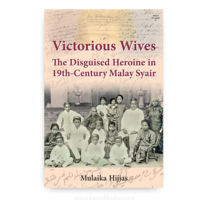 Victorious Wives: The Disguised Heroine in Nineteenth-Century Malay Syair
