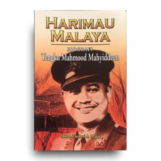 Harimau Malaya Biografi Tengku Mahmood Mahyiddeen Harimau Malaya: Biografi Tengku Mahmood Mahyiddeen