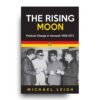 The Rising Moon: Political Change in Sarawak 1959-1972