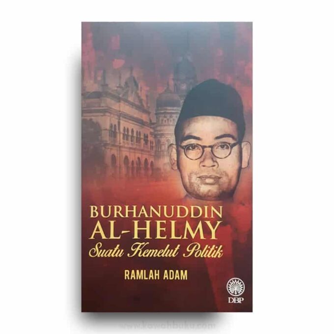 Burhanuddin al-Helmy: Suatu Kemelut Politik Burhanuddin al-Helmy: Suatu Kemelut Politik