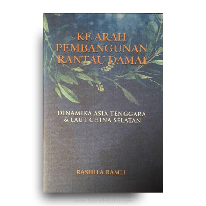 Ke Arah Pembangunan Rantau Damai: Dinamika Asia Tenggara & Laut China Selatan