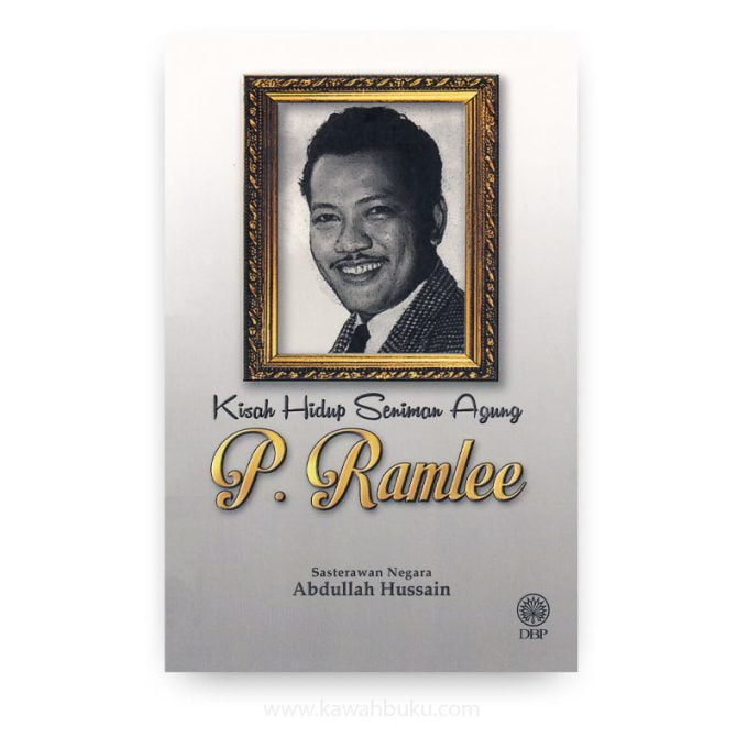 Kisah Hidup Seniman Agung P. Ramlee Kisah Hidup Seniman Agung P. Ramlee