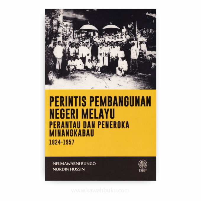 Perintis Pembangunan Negeri Melayu: Perantau dan Peneroka Minangkabau 1824-1957