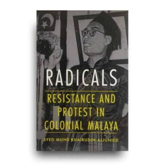 Radicals: Resistance and Protest in Colonial Malaya