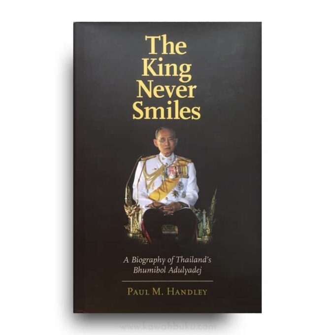 The King Never Smiles: A Biography of Thailand's Bhumibol Adulyadej