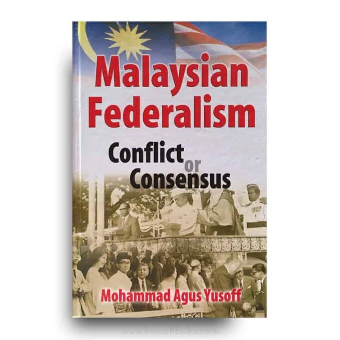 Malaysian Federalism: Conflict or Consensus