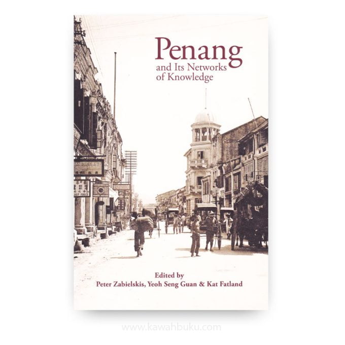 Penang and Its Networks of Knowledge Penang and Its Networks of Knowledge