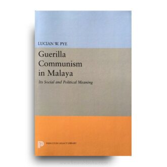 Guerilla Communism in Malaya: Its Social and Political Meaning