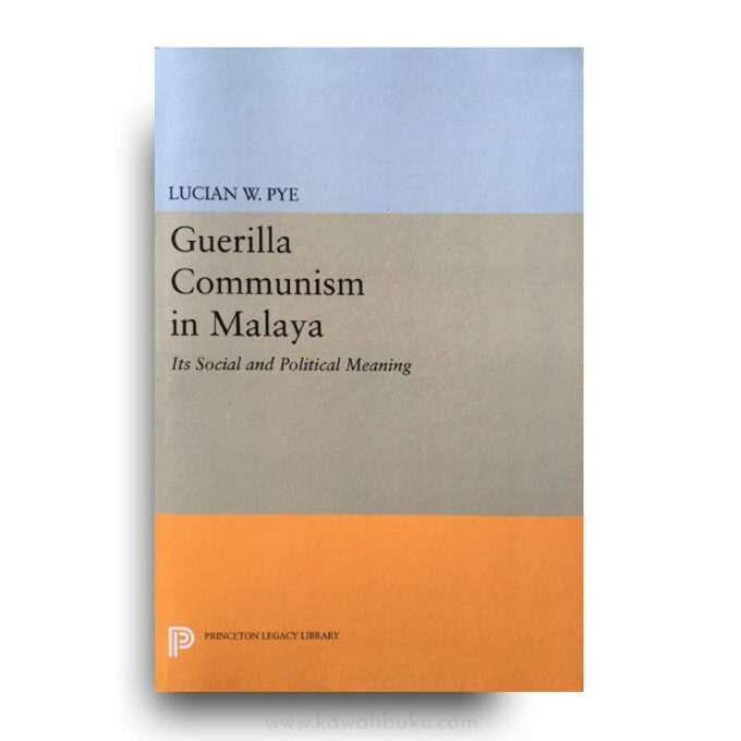 Guerilla Communism in Malaya: Its Social and Political Meaning Guerilla Communism in Malaya: Its Social and Political Meaning