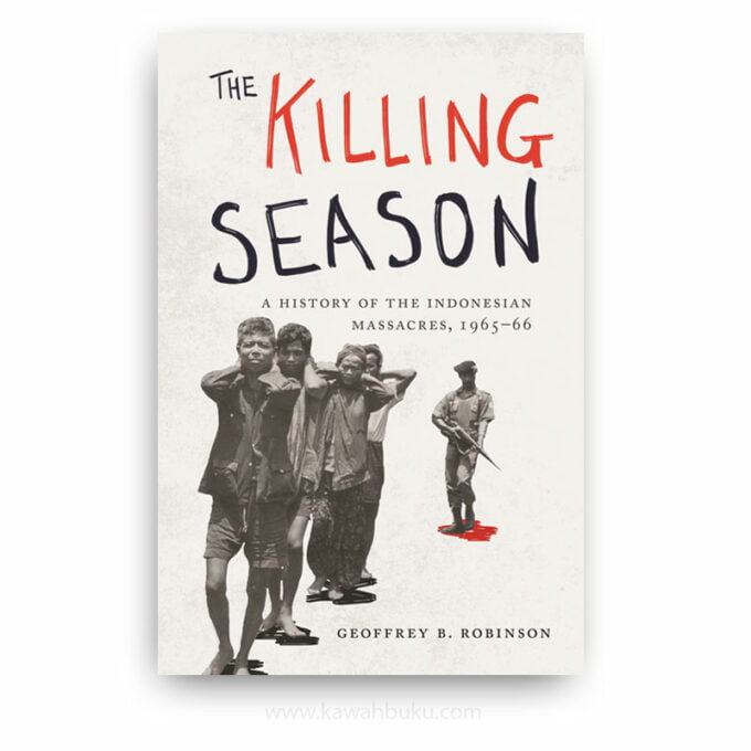 The Killing Season: A History of the Indonesian Massacres, 1965-66