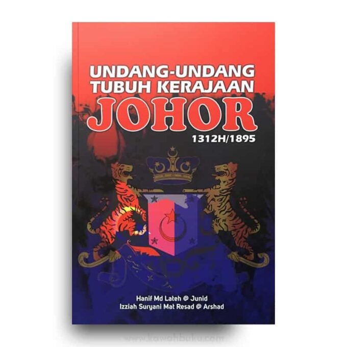 Undang-Undang Tubuh Kerajaan Johor 1312H/1895 Undang-Undang Tubuh Kerajaan Johor 1312H/1895